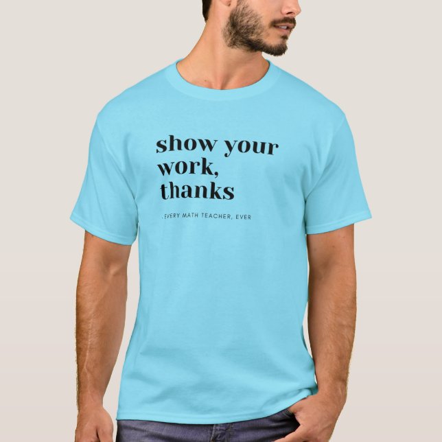 Camiseta Maestros de matemáticas muestran tu trabajo (Anverso)