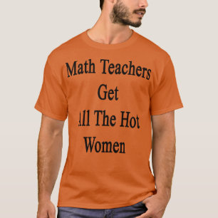 Camiseta Maestros De Matemáticas Obtienen A Todas Las Mujer