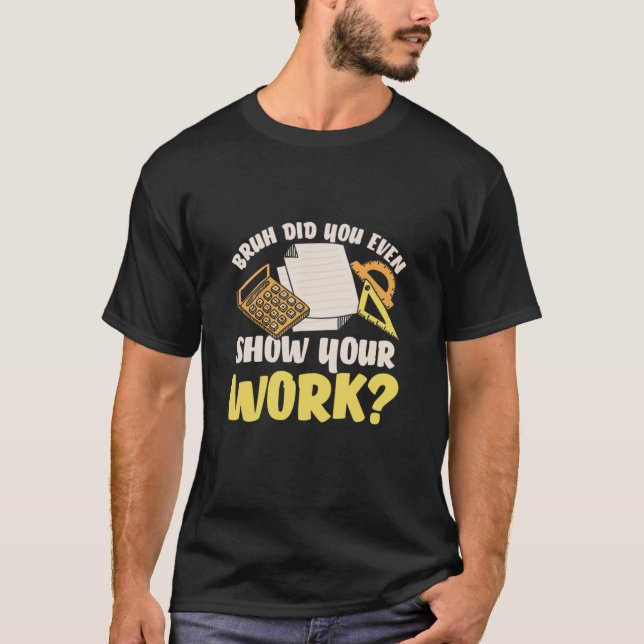 Camiseta Maestros matemáticos muestran tu trabajo (Anverso)