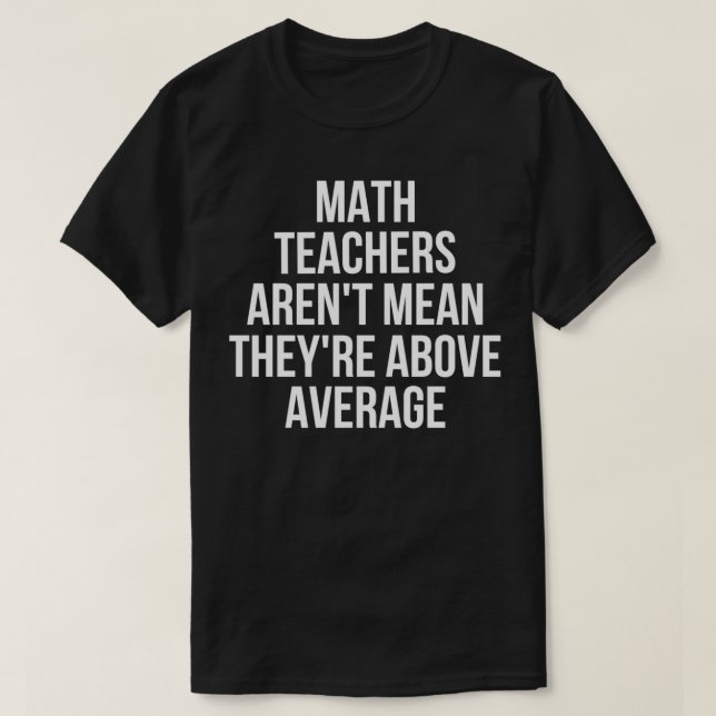 Camiseta Maestros matemáticos no son la media superior a la (Diseño del anverso)