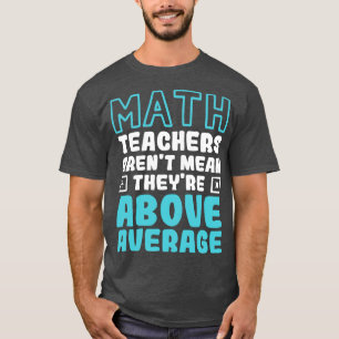 Camiseta Maestros matemáticos son superiores a la media