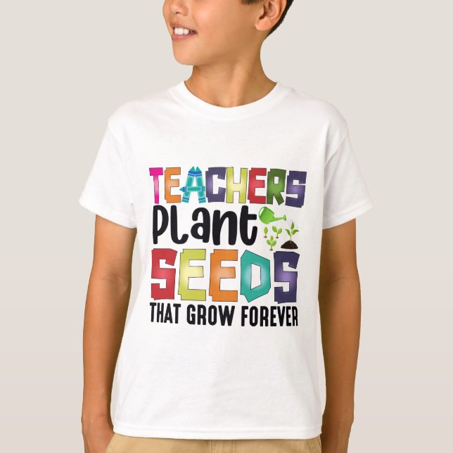 Camiseta Maestros plantan semillas que crecen para siempre (Anverso)
