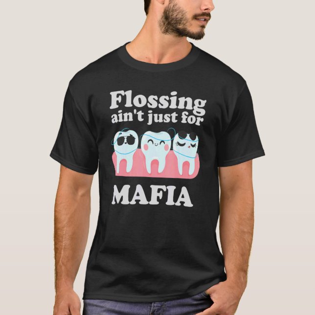 Camiseta Mafia Dentista de los Dientes Florecientes (Anverso)