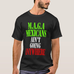 CAMISETA MAGA - LOS MEXICANOS NO SE VAN A IR A NINGUNA PART