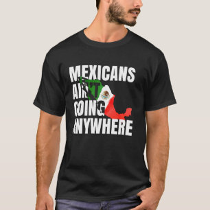 Camiseta Maga Mexicanos No Van a Ninguna Parte Bandera de M