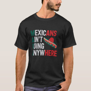 Camiseta MAGA Mexicanos No Van a Ninguna Parte México Mexic