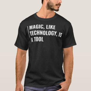Camiseta Magic es una herramienta Magic Quote Witchcraft Wi