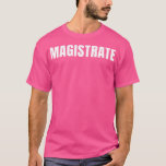 Camiseta Magistrate Funny Job Title Profession Birthday Gif<br><div class="desc">Magistrado Funny Job Title Profession Birthday Gift Idea. Impresionante Gran Gracioso Souvenir Present Matching Family Clothing Couple Outfit Aparato para mamá,  papá,  hermano,  hermana,  esposa,  esposo,  hijo,  hija,  papá,  papá,  papá,  abuelo,  abuela tía tío lo suyo.</div>