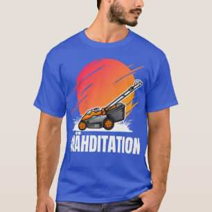 Camiseta mahditation lawn mower grass cutter gardener