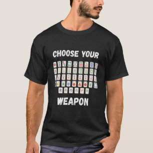 Camiseta Mahjong Elige tu arma Juego de mesa chino Mahj