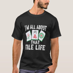 Camiseta Mahjong Todo Sobre Esa Vida De Tejas Chinas Mah
