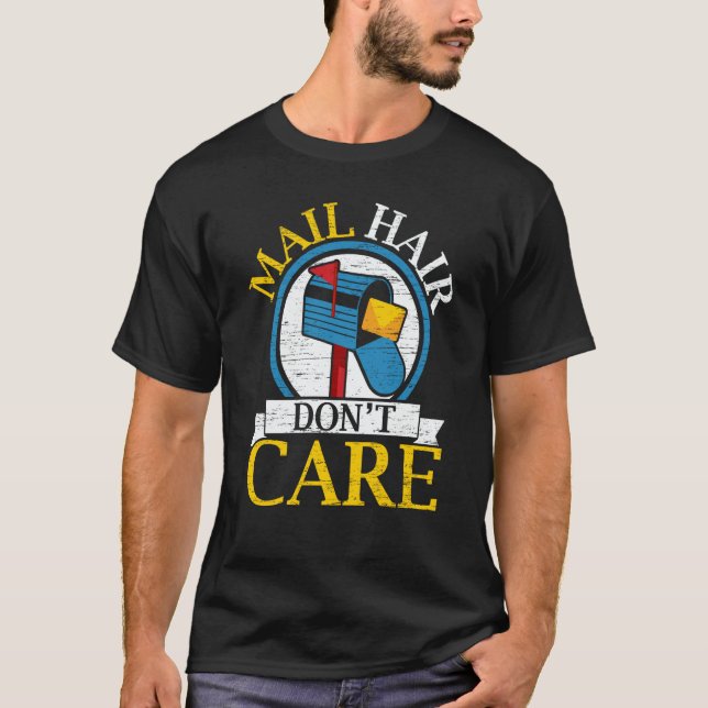 Camiseta Mail Hair Don't Care Mailman Delivery Postal Worke (Anverso)