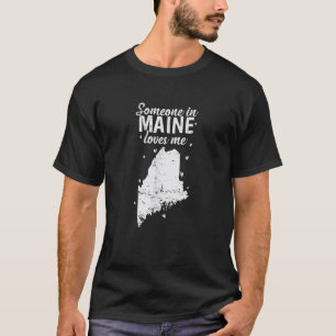 Camiseta Maine Alguien en Maine me ama EE.UU.