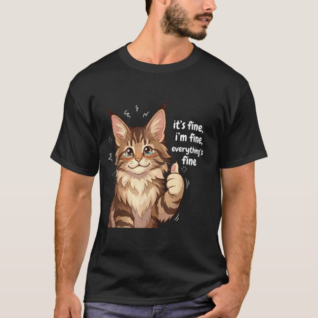 Camiseta Maine Coon Cat Meme It's Fine I'm Fine Everything' (Anverso)