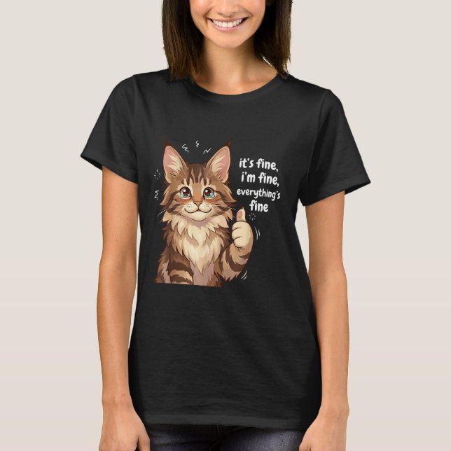Camiseta Maine Coon Cat Meme It's Fine I'm Fine Everything' (Anverso)