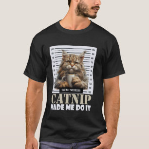 Camiseta Maine Coon Divertido CATNIP ME HIZO HACERLO Divert