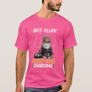 Camiseta Maine Coon Mom NOT FLUFF MAINE COON CHARISMA Funny