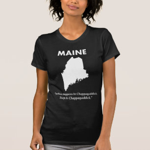 Camiseta Maine - Lo que pasa en Chappaquiddick...