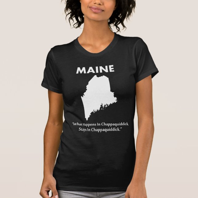 Camiseta Maine - Lo que pasa en Chappaquiddick... (Anverso)
