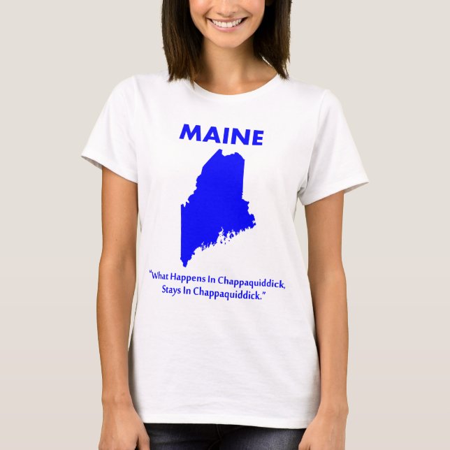 Camiseta Maine - Lo que pasa en Chappaquiddick... (Anverso)