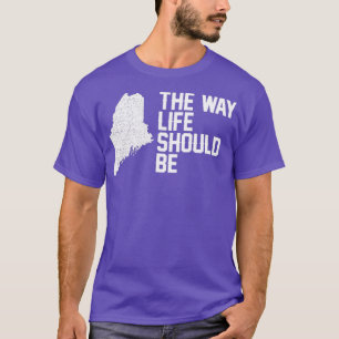 Camiseta Maine  The Way Life Should Be  Proud Pride Roots