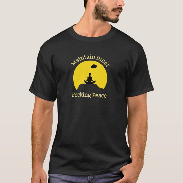 Camiseta Maintain Inner Fecking Peace Funny Spiritual Times (Anverso)