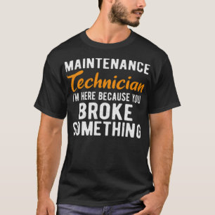 Camiseta MAINTENANCE TECH Im Here Maintenance funny crossf
