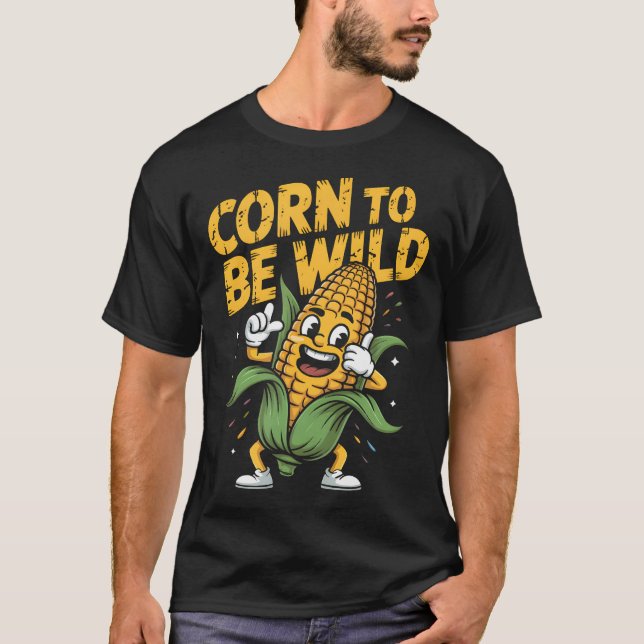 Camiseta Maíz Para Ser Salvaje Núcleo De Fiesta De Verduras (Anverso)