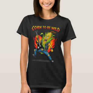 Camiseta Maíz para ser un roquero salvaje broma de mazorca