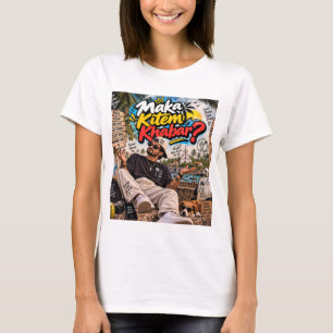Camiseta Maka Kitem Khabar? — Alma Susegad Siempre