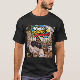 Camiseta Maka Kitem Khabar? — Alma Susegad Siempre