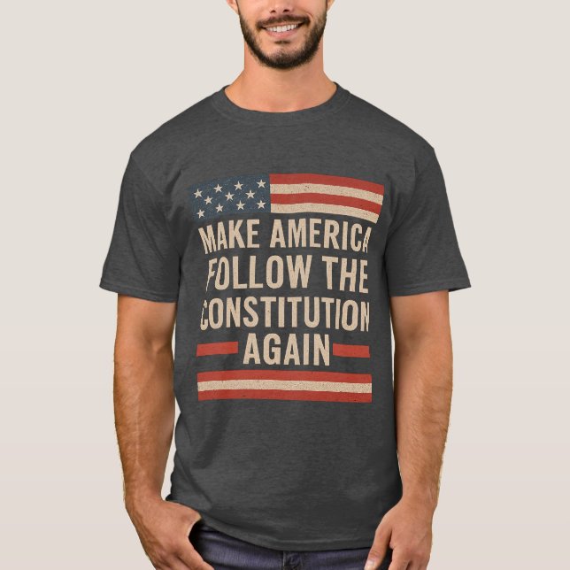 CAMISETA MAKE AMERICA FOLLOW THE CONSTITUTION AGAIN (Anverso)