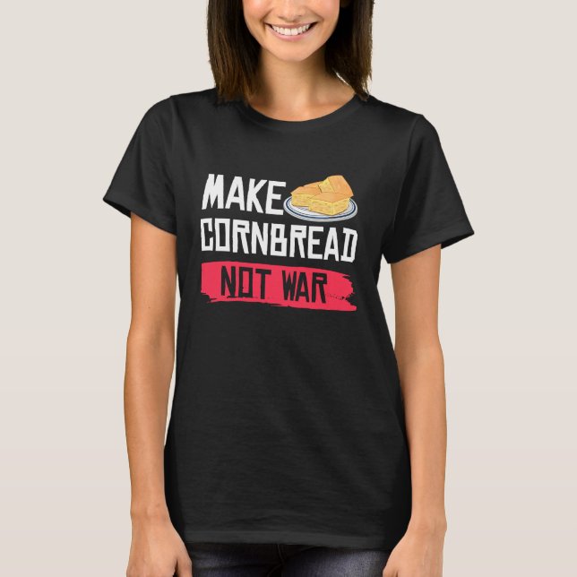 Camiseta Make Cornbread Not War   Gluten Free (Anverso)