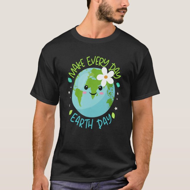Camiseta Make Every Day Earth Day Cute Planet Save Environm (Anverso)