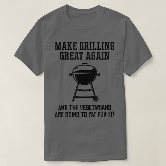 Camiseta Make Grilling Great Again And The Vegetarians Barb (Diseño del anverso)