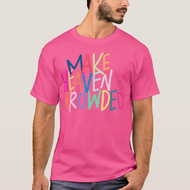 Camiseta Make Heaven Crowded (Anverso)