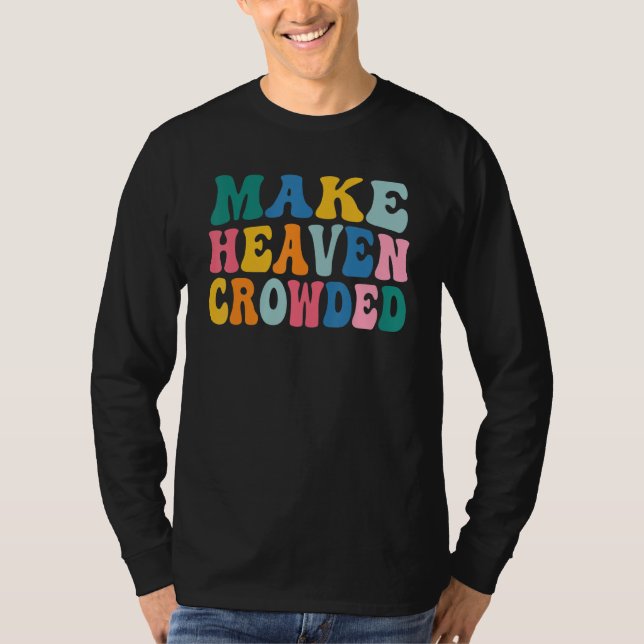 Camiseta Make Heaven Crowded (Anverso)