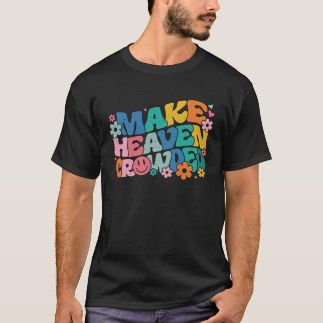 Camiseta Make Heaven Crowded Bible Verse Aesthetic Colorful (Anverso)