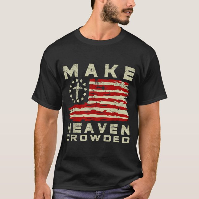 Camiseta Make Heaven Crowded Christian Faith Bible Usa Flag (Anverso)