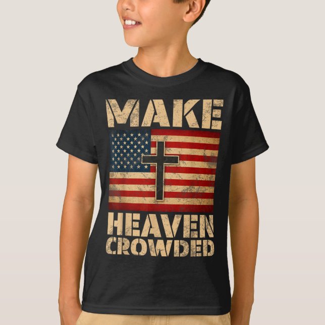 Camiseta Make Heaven Crowded Christian Faith Bible Verse Me (Anverso)
