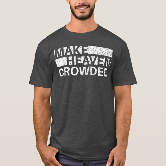 Camiseta Make Heaven Crowded Men and Women Jesus Bible Chri (Anverso)