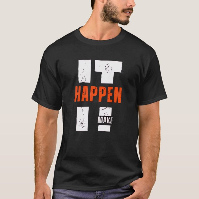 Camiseta Make It Happen – Ambition & Drive Shirt (Anverso)