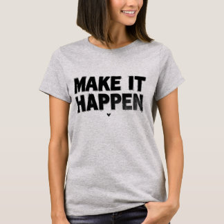 Camiseta Make It Happen Motivational Women T-Shirt 
