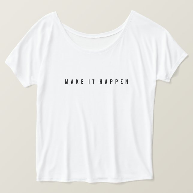 Camiseta MAKE IT HAPPEN, t-shirt (Anverso del diseño)