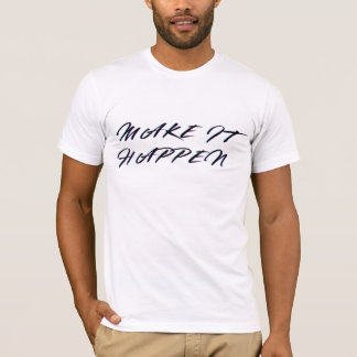 Camiseta Make It HappenT-Shirt