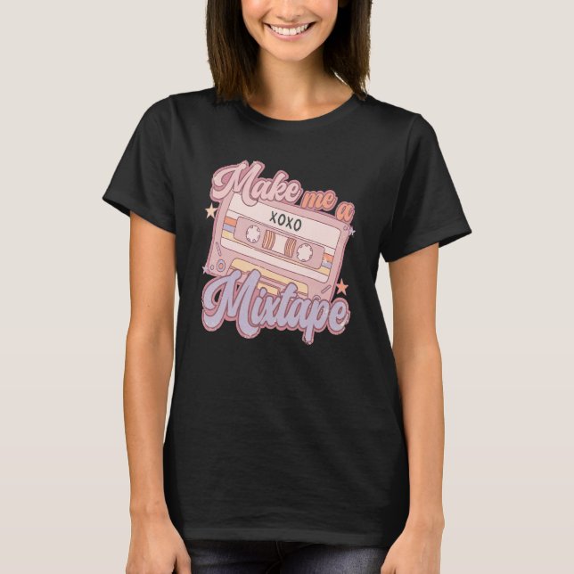 Camiseta Make Me A Mixtape Retro Valentine's Day Vday Girl  (Anverso)