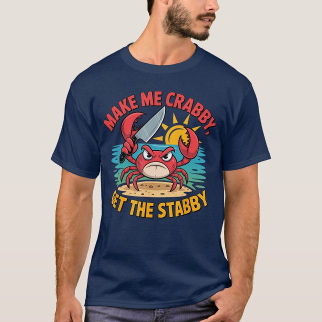 Camiseta Make Me Crabby Gethe Stabby Humorous Cartoon Seasi (Anverso)