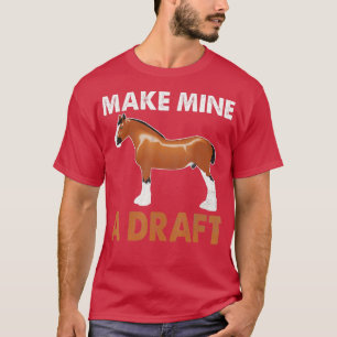 Camiseta Make Mine A Draft Horse Funny Horse