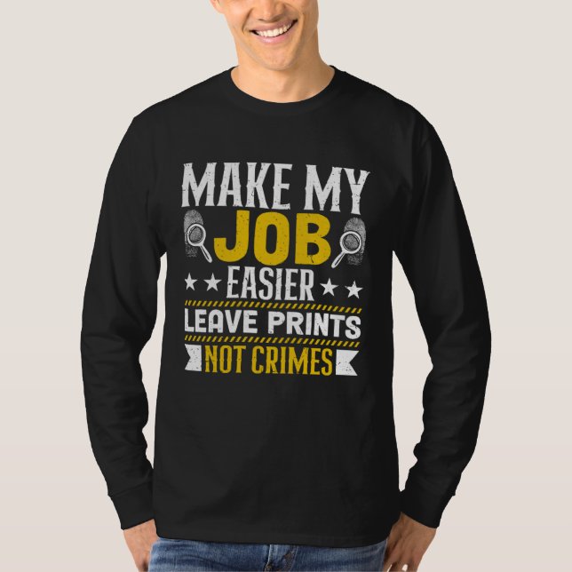 Camiseta Make My Job Easier Leave Prints Not Crimes Forensi (Anverso)