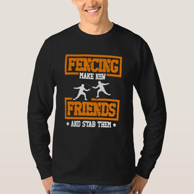 Camiseta Make new friends and stab them Fencing coach for a (Anverso)